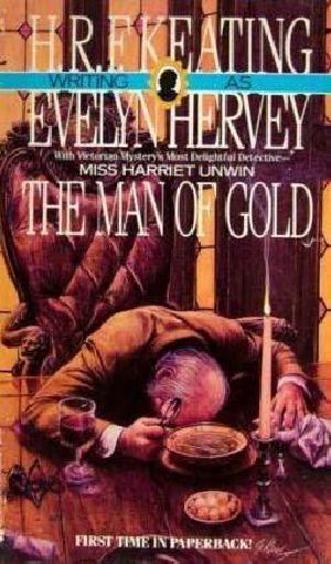 [Harriet Unwin 02] • The Man of Gold